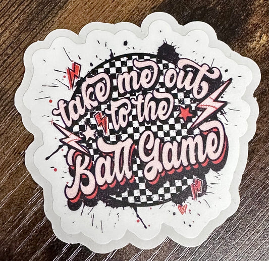 Take me out to the Ball Game Sticker